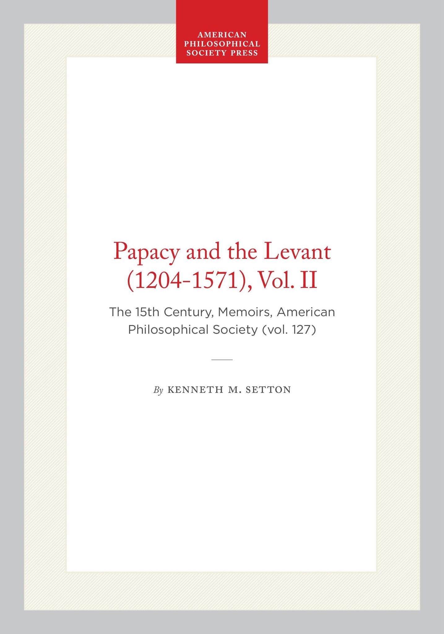 Papacy and the Levant (1204-1571), Vol. II